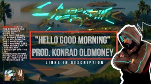 Cyberpunk 2077 “Hello Good Morning” Konrad OldMoney (Pazoozu) ft.S-God - Lyric Video