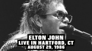 Elton John "Levon" - Hartford, CT August 29, 1986