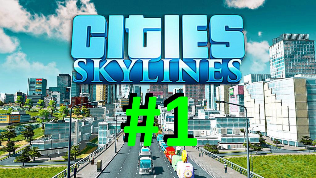 Cities Skylines #1 - Прокладка Дорог Или Как Построить Дороги?