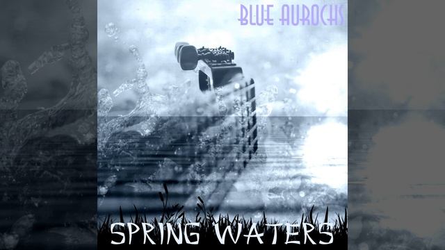 Blue Aurochs - Spring Waters