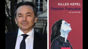 Passion française : G. Kepel commence à comprendre mais il triche