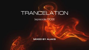 Alaks - TRANCELATION 509 (09_06_2023)