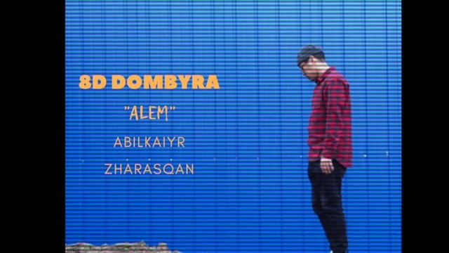 8D Dombyra [Abilkaiyr Zharasqan - A'lem] смотреть онлайн