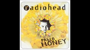 Radiohead - Pablo Honey - 09 - Prove Yourself
