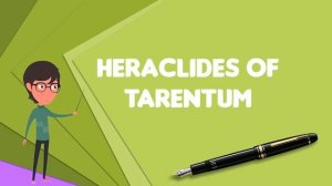 What is Heraclides of Tarentum?, Explain Heraclides of Tarentum, Define Heraclides of Tarentum