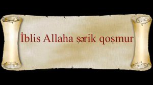 Abu Zeyd ''İblis And içdikdə belə Allaha şərik qoşmur ''