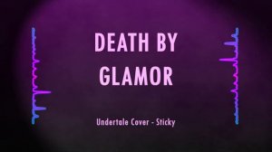 Death By Glamor - UNDERTALE Cover