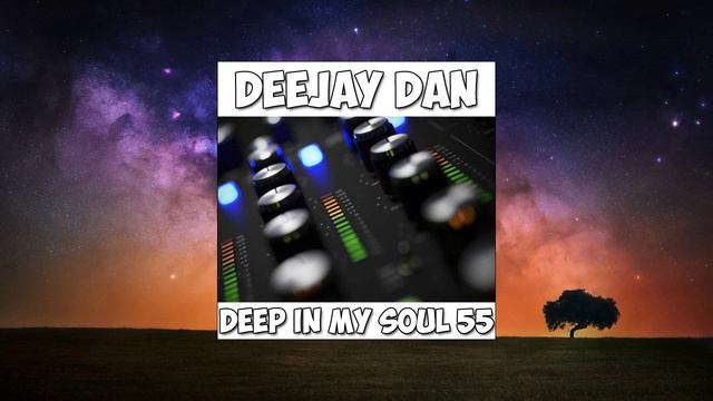 DeeJay Dan - Deep In My Soul 55 [2018] (edit)