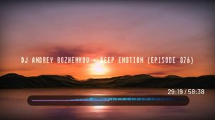 Dj Andrey Bozhenkov - Deep Emotion (Episode 076)