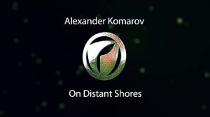 Alexander Komarov - On Distant Shores