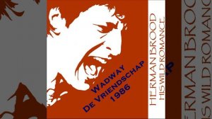 Herman Brood and His Wild Romance - Wadway - De Vriendschap    01-10-1986