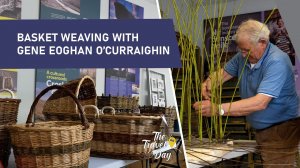 Basket Weaving with Gene Eoghan O’Curraighin. Ardara, Donegal. Wild Atlantic Way Festival.