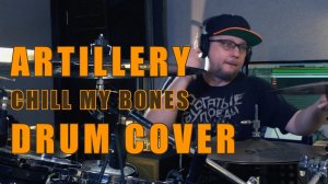 Artillery - Chill My Bones | Александр Drum Cover