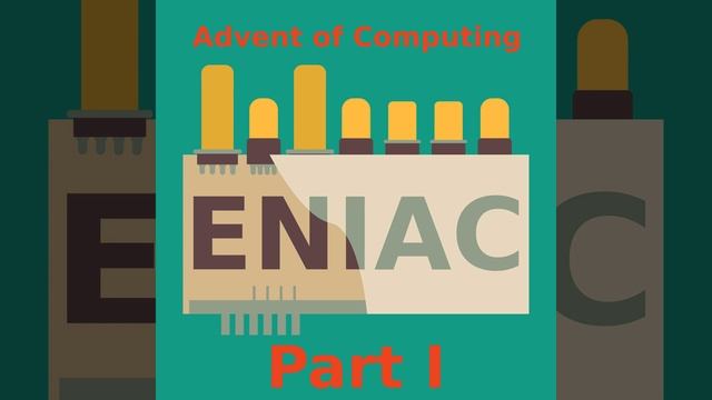 Episode 43 - ENIAC, Part I смотреть онлайн