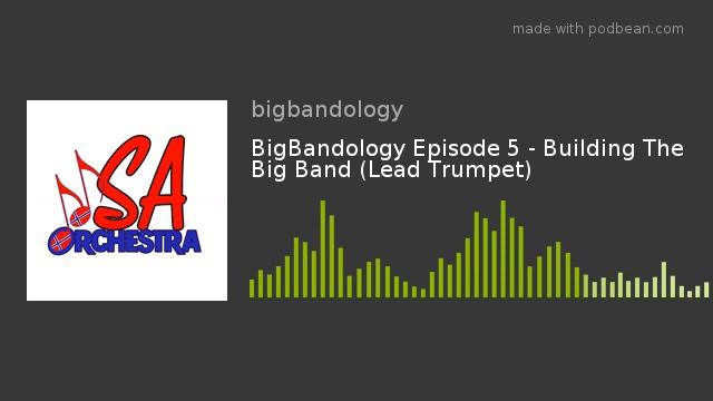 BigBandology Episode 5 - Building The Big Band (Lead Trumpet) смотреть онлайн