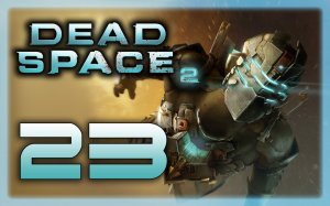 Dead Space 2 - Прохождение игры на русском [#23] | PC (2013 г.)