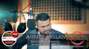 Ahmet Arslan - Senden Habersiz
