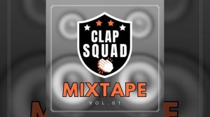 CLAP SQUAD MIXTAPE - VOLUME 01 [POPPING MUSIC]