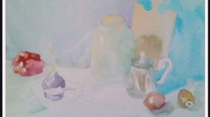 Живопись. Натюрморт акварелью в технике лессировки. Якушева Е.А.