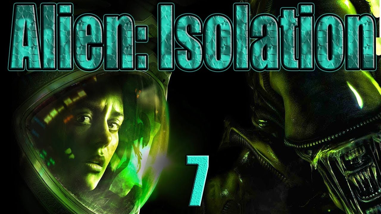 ALIEN: ISOLATION|ЧУЖОЙ:ИЗОЛЯЦИЯ.СЕДЬМОЙ ВЗГЛЯД!!!