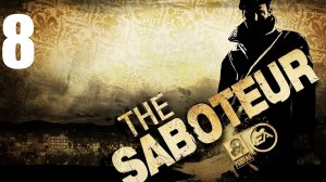 Прохождение игры The Saboteur. Серия 8 (Миссии Мишель)