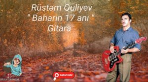 Rustem Quliyev Gitara 2023 - Baharin 17 ani / Arxiv kassetdən