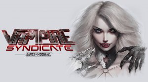 Vampire Syndicate: Gangs of MoonFall - Синдикат вампиров: Банды Лунного падения [2-й забег]