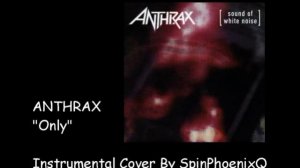 ANTHRAX - Only - Instrumental Cover