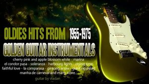 Golden  Guitar Instrumentals Oldies Hits From 1955-1975 - Guitar by Vladan