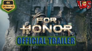 For Honor ➤ Официальный трейлер 2024 💥 4K-UHD 💥