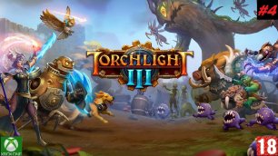 Torchlight 3 (Xbox One) - Прохождение #4. (без комментариев)