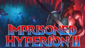 Imprisoned Hyperion 2➤Заключенный в тюрьму Гиперион 2