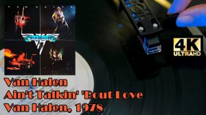 Van Halen - Ain't Talkin' 'Bout Love, 1978 Vinyl and Lyric video, UHD, 4K, 24bit/96kHz