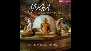Chinmaya Dunster - Yoga on Sacred Ground (Full Album)