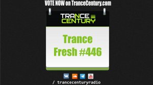 Trance Century Radio - #TranceFresh 446