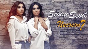 Sevil Sevinc - Necəsən ?