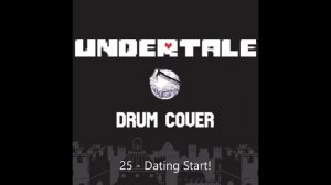 Undertale - Dating Start! Drum Cover