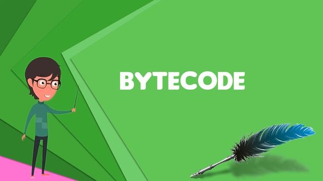What is Bytecode? Explain Bytecode, Define Bytecode, Meaning of Bytecode