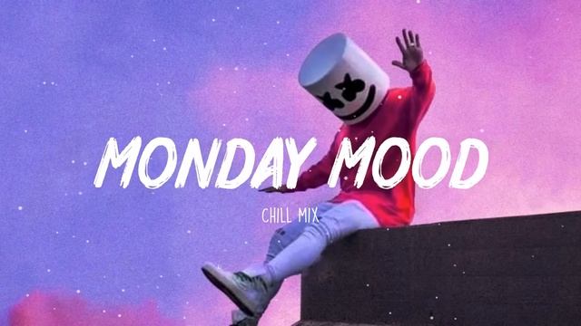Monday Mood ~  Morning Chill Mix ? English songs chill music mix