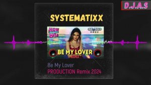 【D】.【J】.【A】.【S】 & Systematixx  - Be My Lover 2024