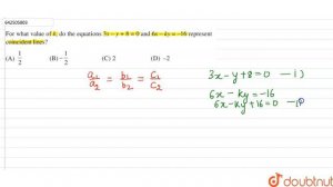 For what value of k, do the equations 3x - y + 8 = 0 and 6x - ky = -16 represent coincident line...