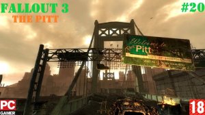 Fallout 3: The Pitt (PC) - Прохождение #20. (без комментариев) на Русском.