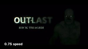 Outlast Rick Trager chase speed