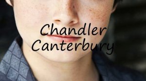 How to Pronounce Chandler Canterbury?