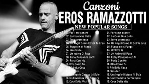 Eros Ramazzotti Greatest Hits - The Best of Eros Ramazzotti Full Album - Eros Ramazzotti Best Songs