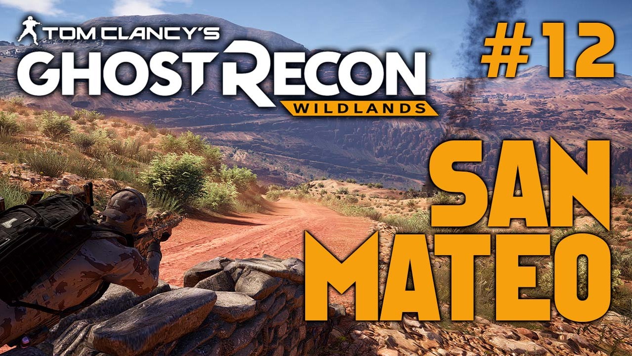 Tom Clancy's Ghost Recon Wildlands #12 / / Сан Матео | Посолеро