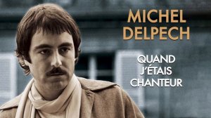 Michel Delpech quand j' étais chanteur