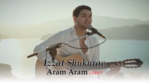 Izzat Shukurov - Aram Aram cover | Иззат Шукуров - Арам Арам 2023