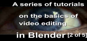 A series of lessons on the basics of video editing in Blender [2 of 5]