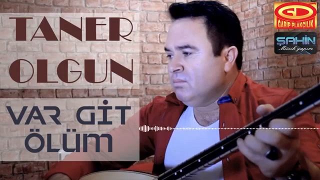 TANER OLGUN VAR GİT ÖLÜM смотреть онлайн
